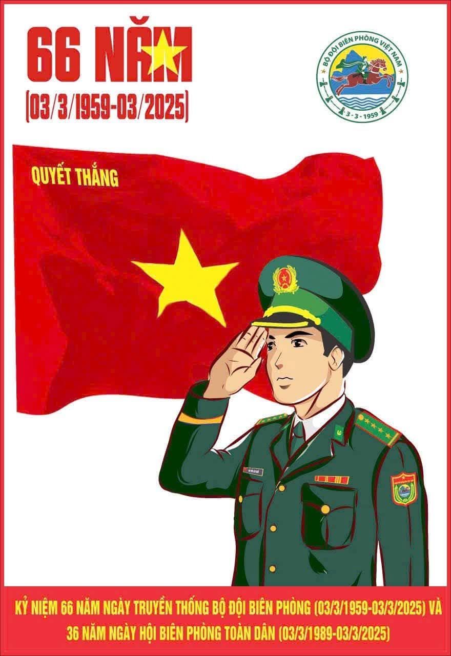 CHÀO MỪNG KỶ NIỆM 66 NĂM NGÀY TRUYỀN THỐNG BỘ ĐỘI BIÊN PHÒNG (3/3/1959 - 3/3/2025) VÀ 36 NĂM NGÀY BIÊN PHÒNG TOÀN DÂN (3/3/1989 - 3/3/2025)