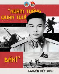 Nguyễn Viết Xuân và câu chuyện về người anh hùng với khẩu hiệu “Nhằm thẳng quân thù, bắn!”