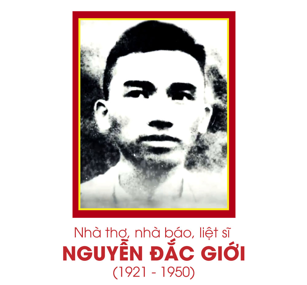 NHÀ THƠ, NHÀ BÁO, LIỆT SĨ NGUYỄN ĐẮC GIỚI