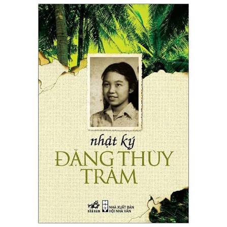 Nhật ký Đặng Thùy Trâm – Khát vọng sống và yêu giữa chiến trường