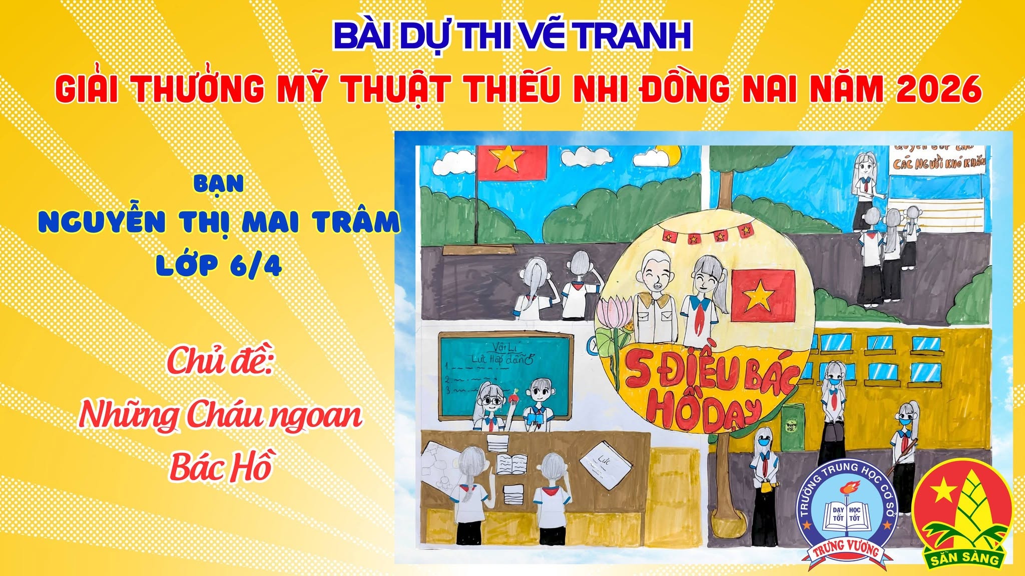 Liên đội THCS Trưng Vương tổ chức Cuộc thi vẽ tranh cổ động Chủ đề “Những cháu ngoan Bác Hồ” dự thi Giải thưởng Mỹ thuật thiếu nhi Đồng Nai 2026  Tác giả: Nguyễn Thị Mai Trâm lớp 6/4