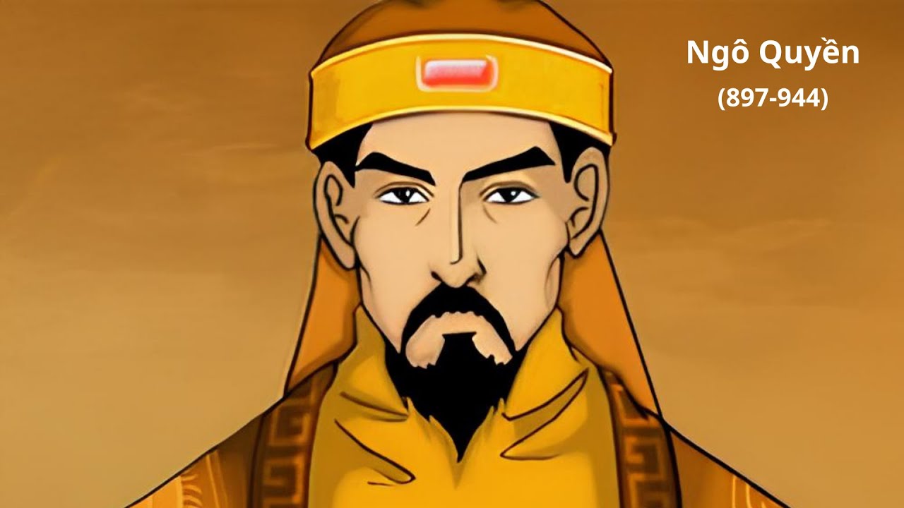 NGÔ QUYỀN - NGƯỜI MỞ RA KỈ NGUYÊN ĐỘC LẬP