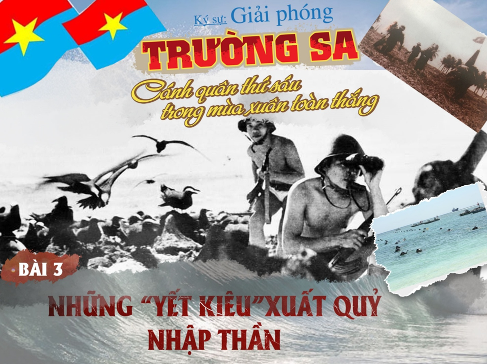 KÝ SỰ “GIẢI PHÓNG TRƯỜNG SA” – NHỮNG “YẾT KIÊU” XUẤT QUỶ NHẬP THẦN (p3)