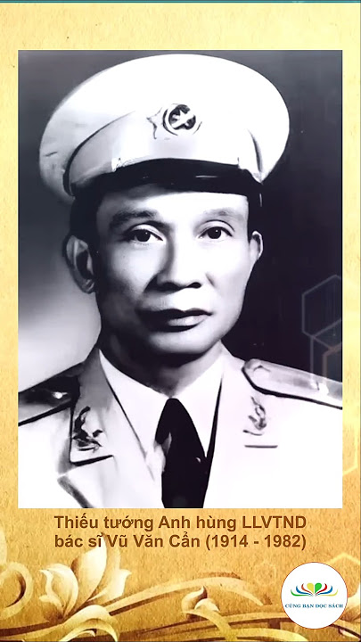 Thiếu tướng Vũ Văn Cẩn – Người xây dựng những bệnh viện trong lòng đất ở Điện Biên Phủ