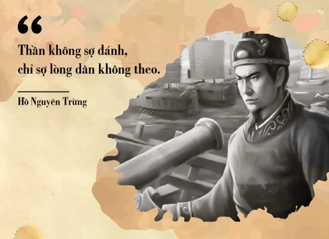 Hồ Nguyên Trừng: “Thần không sợ đánh, chỉ sợ lòng dân không theo"