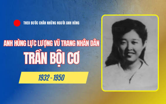TRẦN BỘI CƠ – NGỌN LỬA TUỔI 18 VÀ LỜI NHẮN GỬI CÁC THẾ HỆ THANH NIÊN