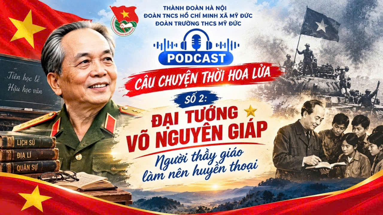 PODCAST SỐ 02: ĐẠI TƯỚNG VÕ NGUYÊN GIÁP – NGƯỜI THẦY GIÁO LÀM NÊN HUYỀN THOẠI