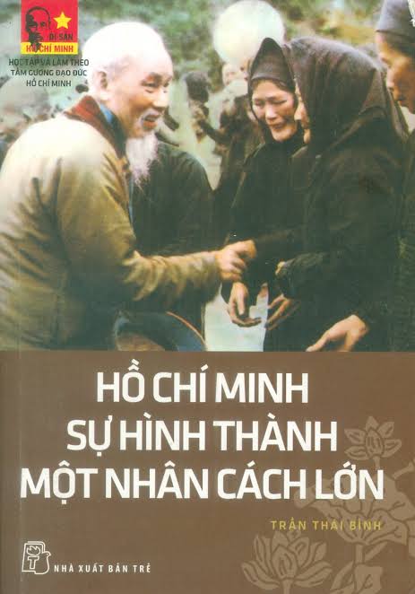 CHỦ TỊCH HỒ CHÍ MINH - SỰ HÌNH THÀNH MỘT NHÂN CÁCH LỚN