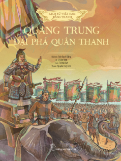 QUANG TRUNG – NGUYỄN HUỆ: NGƯỜI ANH HÙNG ÁO VẢI LÀM NÊN ĐẠI THẮNG MÙA XUÂN