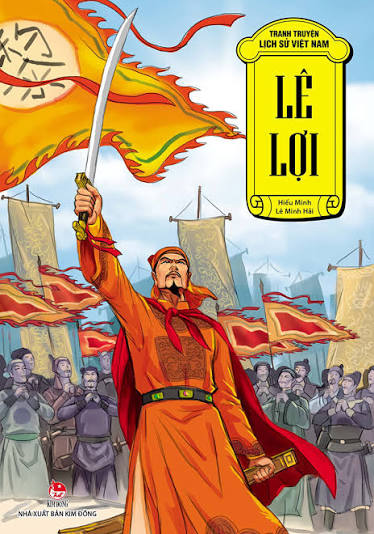 LÊ LỢI – NGỌN LỬA LAM SƠN DỰNG LẠI NON SÔNG