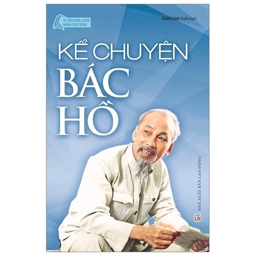 Kể chuyện về Bác Hồ – Lấy dân làm gốc