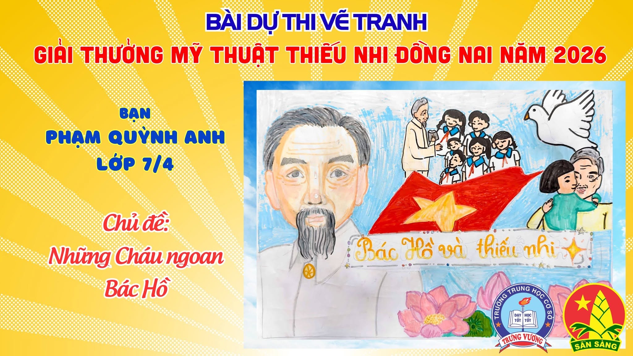 Liên đội THCS Trưng Vương tổ chức Cuộc thi vẽ tranh cổ động Chủ đề “Những cháu ngoan Bác Hồ” dự thi Giải thưởng Mỹ thuật thiếu nhi Đồng Nai 2026 Tác giả: Phạm Quỳnh Anh lớp 7/4