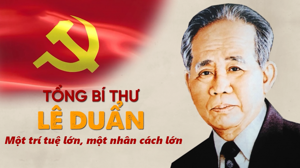 Lê Duẩn – Người dành trọn cuộc đời cho độc lập, thống nhất và xây dựng đất nước