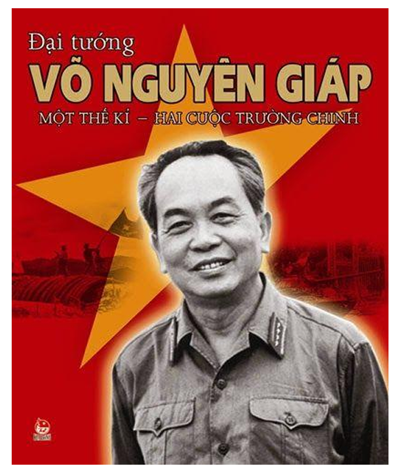 CÂU CHUYỆN THỜI HOA LỬA  ĐẠI TƯỚNG VÕ NGUYÊN GIÁP (1911-2013)