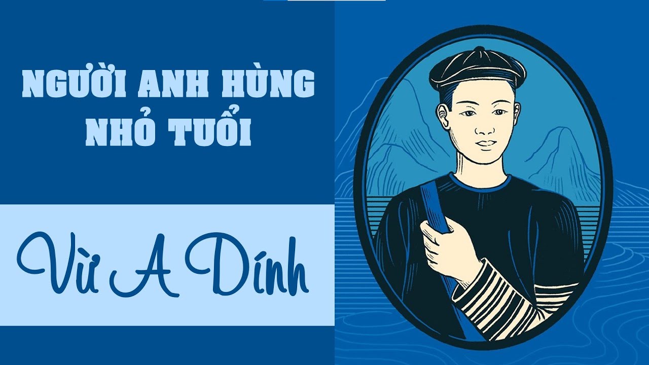 Vừ A Dính: Cánh chim nhỏ anh hùng của núi rừng Tây Bắc