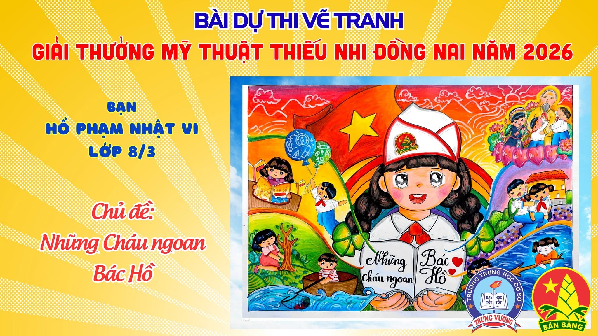 Liên đội THCS Trưng Vương tổ chức Cuộc thi vẽ tranh cổ động Chủ đề “Những cháu ngoan Bác Hồ” dự thi Giải thưởng Mỹ thuật thiếu nhi Đồng Nai 2026 Tác giả: Hồ Phạm Nhật Vi lớp 8/3