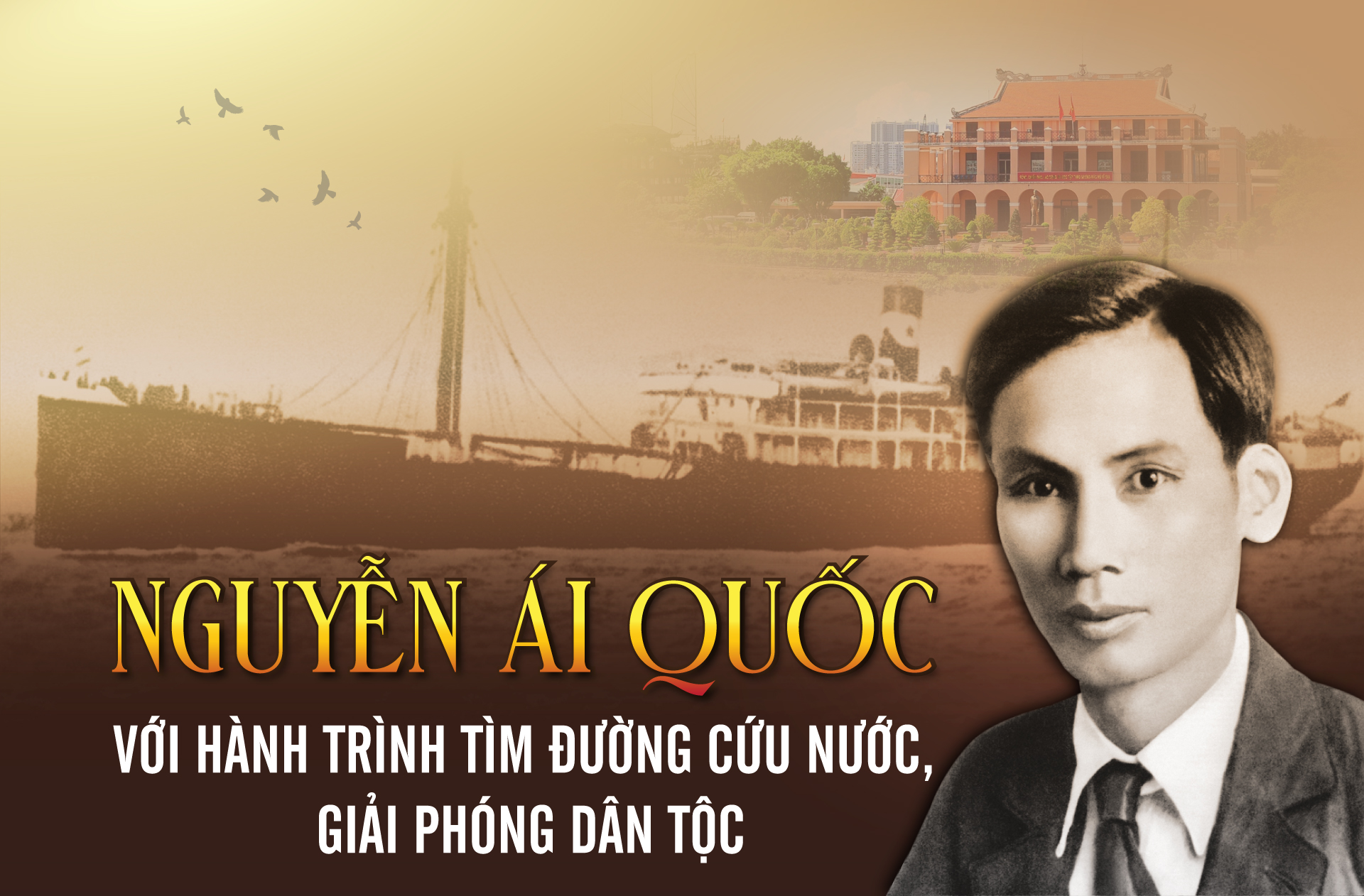 Nguyễn Ái Quốc với hành trình tìm đường cứu nước, giải phóng dân tộc