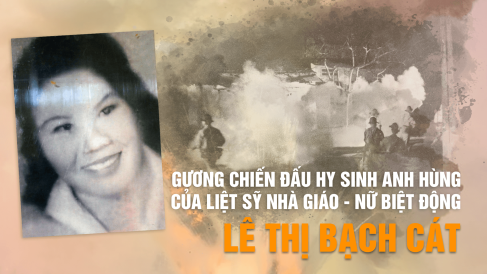 LIỆT SĨ LÊ THỊ BẠCH CÁT - NỮ BIỆT ĐỘNG SÀI GÒN, NHÀ GIÁO KIÊN TRUNG