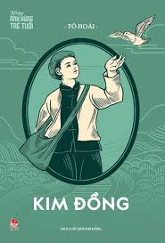 KIM ĐỒNG – NGƯỜI ANH HÙNG NHỎ TUỔI
