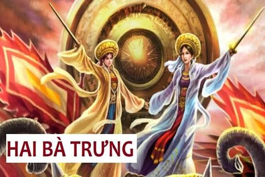 HAI BÀ TRƯNG – HAI NGƯỜI PHỤ NỮ MỞ ĐẦU TRUYỀN THỐNG ĐÁNH GIẶC GIỮ NƯỚC