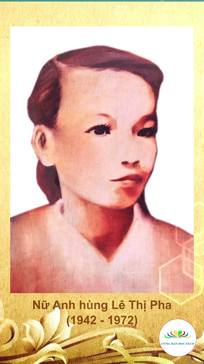 ANH HÙNG LIỆT SĨ LÊ THỊ PHA - NGƯỜI CHIẾN SỸ KIÊN TRUNG ĐÃ CHIẾN ĐẤU VÀ HY SINH TẠI VÙNG ĐẤT BẢO LỘC
