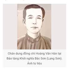HOÀNG VĂN HÁN- CHỈ HUY TRƯỞNG CUỘC KHỞI NGHĨA BẮC SƠN