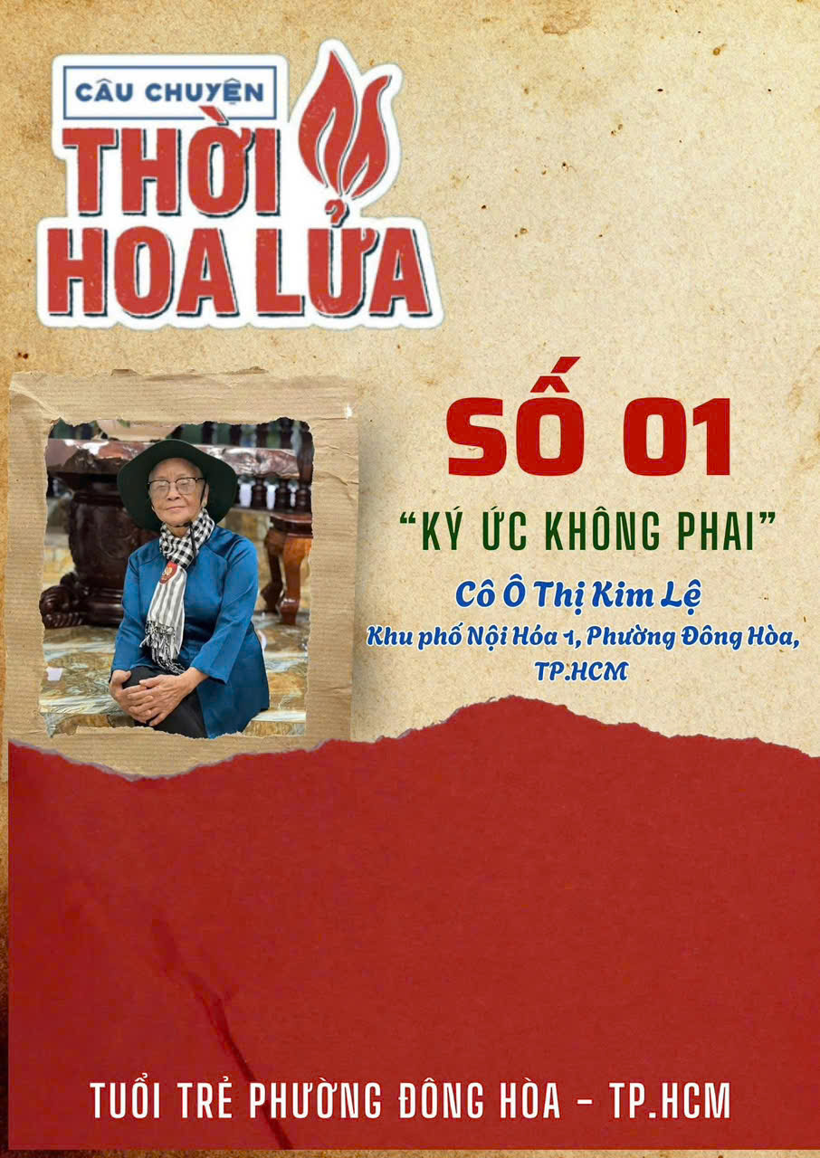 Ký ức không phai “Cô Ô Thị Kim Lệ - Khu phố Nội Hóa 1, phường Đông Hòa, TP.HCM
