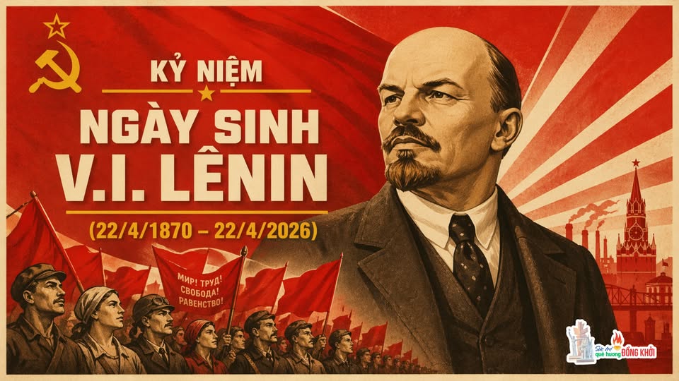 Kỷ niệm Ngày sinh Vladimir Ilyich Lenin (22/4/1870 - 22/4/2026) - một trí tuệ lớn, một nhà cách mạng kiệt xuất