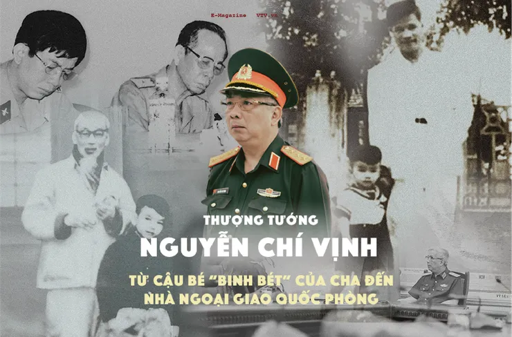 Thượng tướng Nguyễn Chí Vịnh: Từ cậu bé "binh bét" của cha đến nhà ngoại giao Quốc phòng