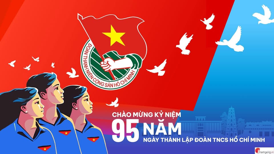 KỶ NIỆM 95 NĂM NGÀY THÀNH LẬP ĐOÀN TNCS HỒ CHÍ MINH (26/3/1931 – 26/3/2026)