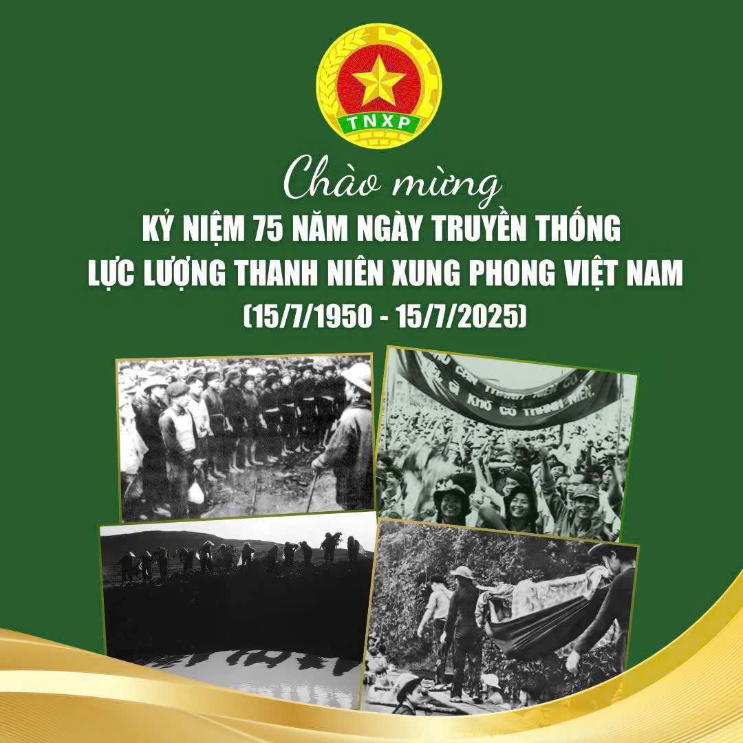 CHÀO MỪNG KỶ NIỆM 75 NĂM NGÀY TRUYỀN THỐNG LỰC LƯỢNG TNXP VIỆT NAM (15/7/1950 - 15/7/2025)